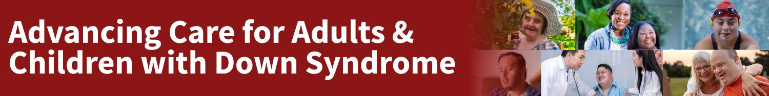 Advancing Care for Adults & Children with Down Syndrome OnDemand - Series II Banner